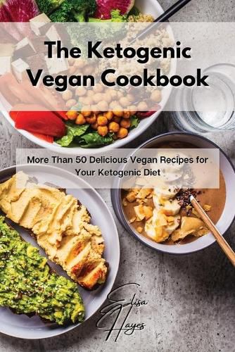 Cover image for The Ketogenic Vegan Cookbook: More Than 50 Delicious Vegan Recipes for Your Ketogenic Diet