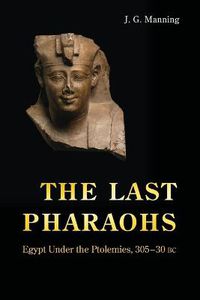 Cover image for The Last Pharaohs: Egypt Under the Ptolemies, 305-30 BC