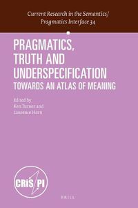 Cover image for Pragmatics, Truth and Underspecification: Towards an Atlas of Meaning