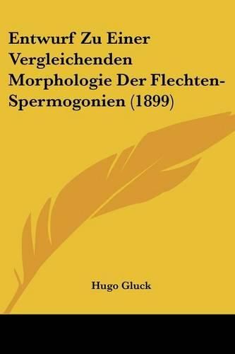 Cover image for Entwurf Zu Einer Vergleichenden Morphologie Der Flechten-Spermogonien (1899)