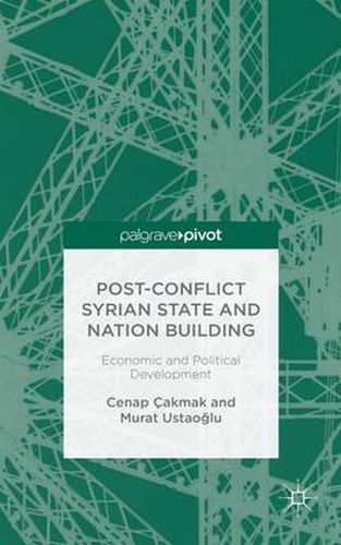 Cover image for Post-Conflict Syrian State and Nation Building: Economic and Political Development