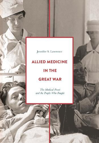 Cover image for Allied Medicine in the Great War: The Medical Front and the People Who Fought