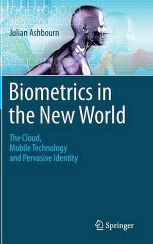 Cover image for Biometrics in the New World: The Cloud, Mobile Technology and Pervasive Identity