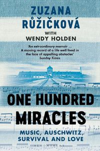 Cover image for One Hundred Miracles: Music, Auschwitz, Survival and Love