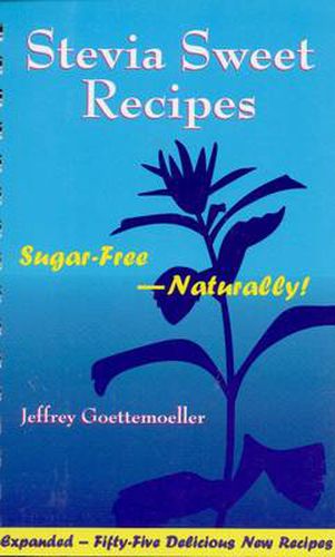 Cover image for Stevia Sweet Recipes: Sugar Free - Naturally