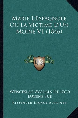 Marie L'Espagnole Ou La Victime D'Un Moine V1 (1846)