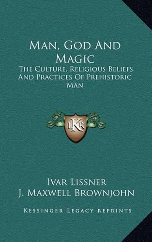 Cover image for Man, God and Magic: The Culture, Religious Beliefs and Practices of Prehistoric Man