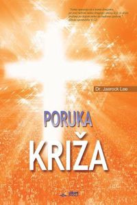 Cover image for Poruka Kriza: The Message of the Cross (Croatian Edition)