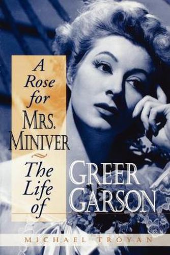 Cover image for A Rose for Mrs. Miniver: The Life of Greer Garson