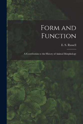 Cover image for Form and Function: a Contribution to the History of Animal Morphology