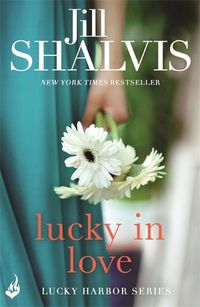 Cover image for Lucky In Love: A big-hearted small town romance to warm your heart!