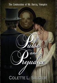 Cover image for Pulse and Prejudice: The Confession of Mr. Darcy, Vampire