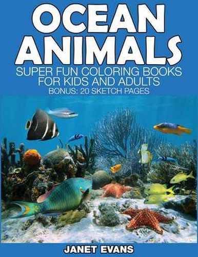 Cover image for Ocean Animals: Super Fun Coloring Books for Kids and Adults (Bonus: 20 Sketch Pages)