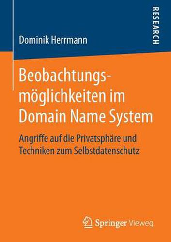 Cover image for Beobachtungsmoeglichkeiten Im Domain Name System: Angriffe Auf Die Privatsphare Und Techniken Zum Selbstdatenschutz