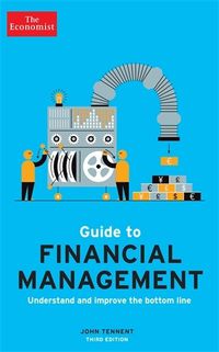 Cover image for The Economist Guide to Financial Management 3rd Edition: Understand and improve the bottom line