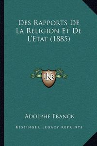 Cover image for Des Rapports de La Religion Et de L'Etat (1885)