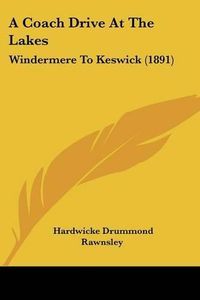 Cover image for A Coach Drive at the Lakes: Windermere to Keswick (1891)