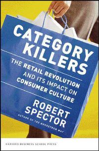 Cover image for Category Killers: The Retail Revolution and Its Impact on Consumer Culture