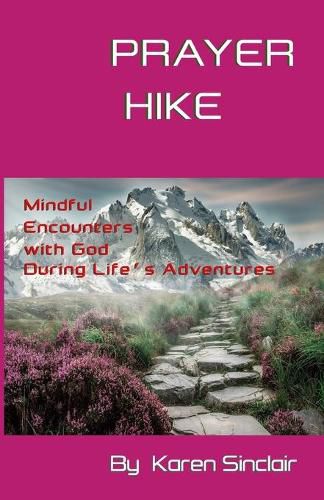 Cover image for Prayer Hike: Mindful Encounters with God during Life's Adventures