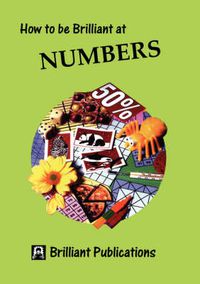 Cover image for How to be Brilliant at Numbers