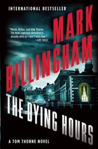 Cover image for The Dying Hours: A Tom Thorne Novel