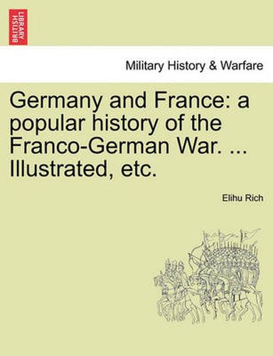 Germany and France: a popular history of the Franco-German War. ... Illustrated, etc. VOL. II