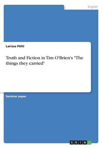 Cover image for Truth and Fiction in Tim O'Brien's The things they carried