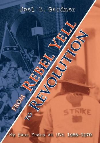 Cover image for From Rebel Yell to Revolution: My Four Years at UVA 1966-1970