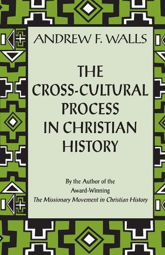 Cover image for The Cross-cultural Process in Christian History: Studies in the Transmission and  Reception of Faith