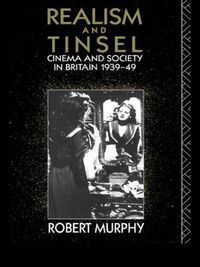 Cover image for Realism and Tinsel: Cinema and Society in Britain 1939-48