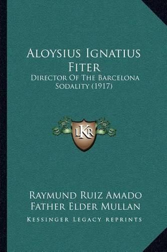Cover image for Aloysius Ignatius Fiter: Director of the Barcelona Sodality (1917)