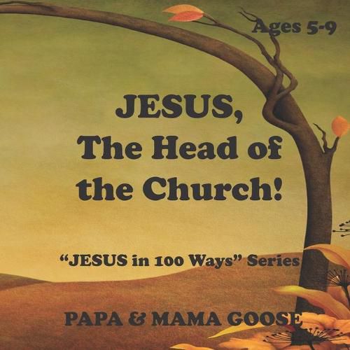 Cover image for JESUS, The Head of the Church!: JESUS in 100 Ways  Series