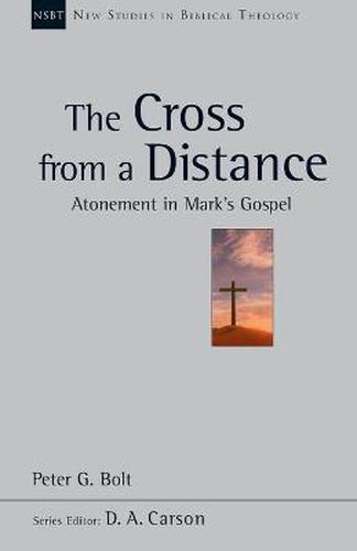 The Cross from a Distance: Atonement In Mark'S Gospel