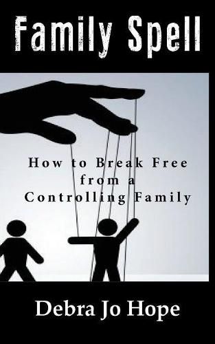 Cover image for Family Spell: How to Break Free from a Controlling Family