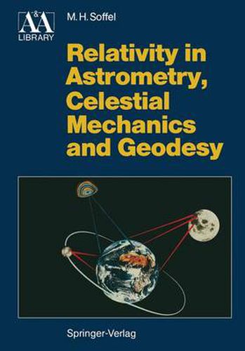 Relativity in Astrometry, Celestial Mechanics and Geodesy