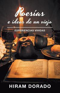 Cover image for Poesias E Ideas De Un Viejo: Experiencias Vividas