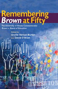 Cover image for Remembering Brown at Fifty: The University of Illinois Commemorates Brown v. Board of Education