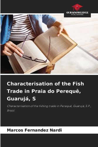Cover image for Characterisation of the Fish Trade in Praia do Pereque, Guaruja, S