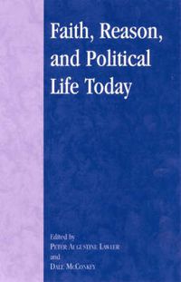 Cover image for Faith, Reason, and Political Life Today