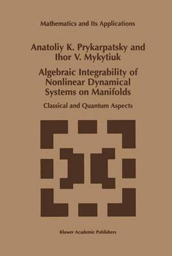 Cover image for Algebraic Integrability of Nonlinear Dynamical Systems on Manifolds: Classical and Quantum Aspects