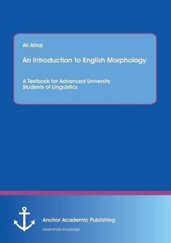 Cover image for An Introduction to English Morphology: A Textbook for Advanced University Students of Linguistics