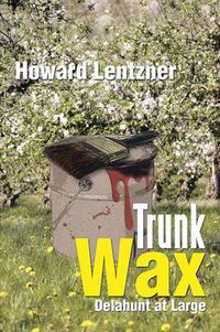 Cover image for Trunk Wax: Delahunt at Large