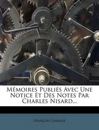 Cover image for M Moires Publi S Avec Une Notice Et Des Notes Par Charles Nisard...