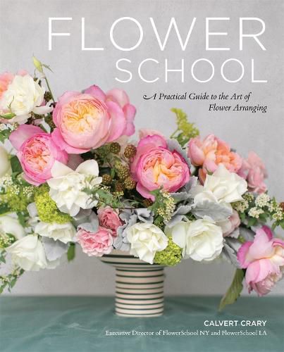 Cover image for Flower School: A Practical Guide to the Art of Flower Arranging