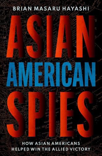 Cover image for Asian American Spies: How Asian Americans Helped Win the Allied Victory