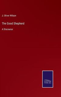 Cover image for The Good Shepherd: A Discourse