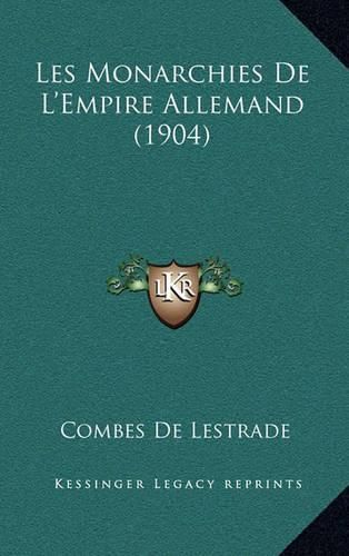 Cover image for Les Monarchies de L'Empire Allemand (1904)