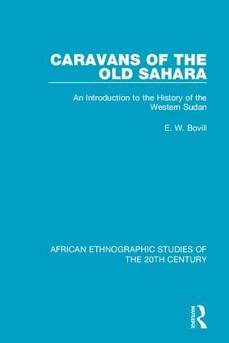 Cover image for Caravans of the Old Sahara: An Introduction to the History of the Western Sudan