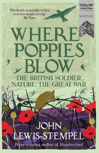 Cover image for Where Poppies Blow: The British Soldier, Nature, the Great War