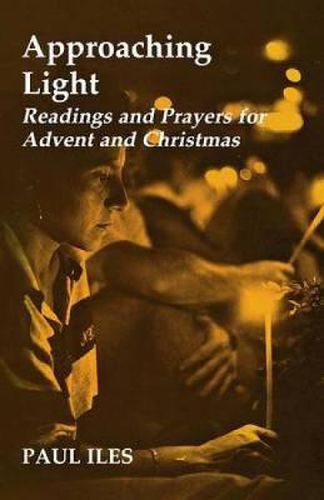 Cover image for Approaching Light: Readings and Prayers for Advent and Christmas